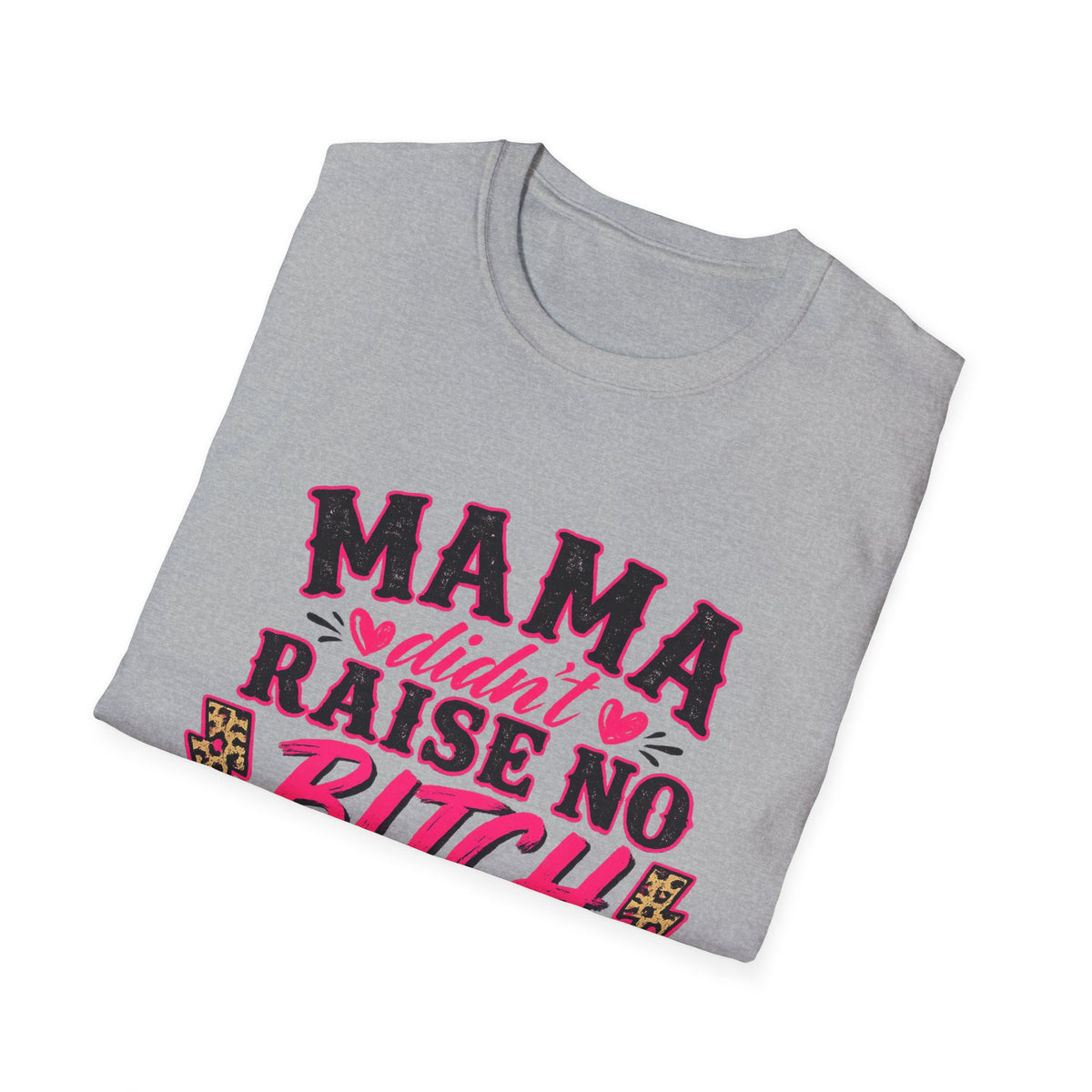Mama Didn’t Raise No Bitch Tee — Funny Sister & Brother Shirt