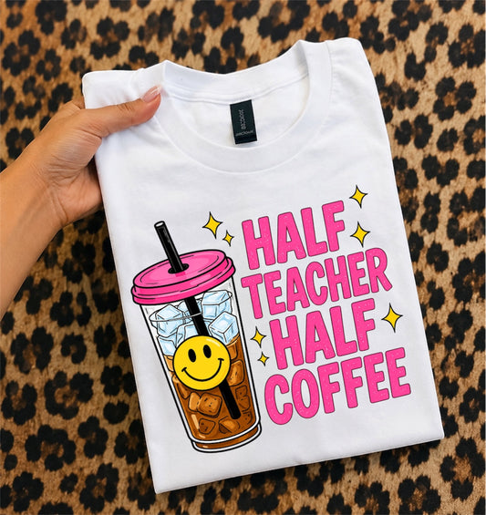 Half Teacher Half Coffee T-Shirt — Cute Iced Coffee Teacher Shirt
