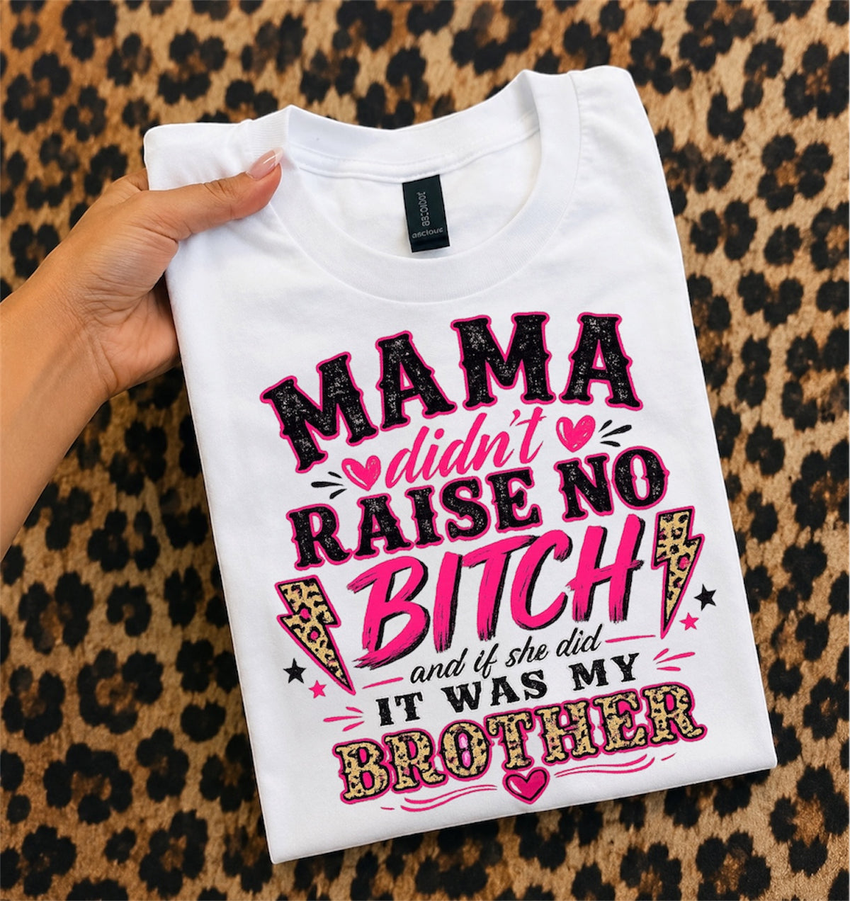 Mama Didn’t Raise No Bitch Tee — Funny Sister & Brother Shirt