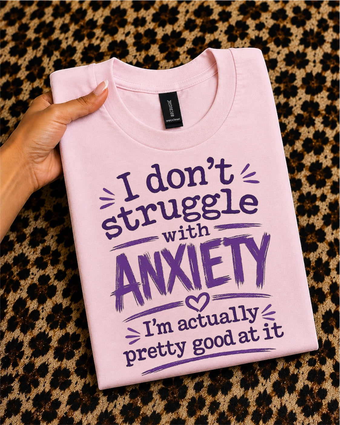 Anxiety Awareness Graphic Tee — "I Don’t Struggle with Anxiety, I’m Pretty Good at It"