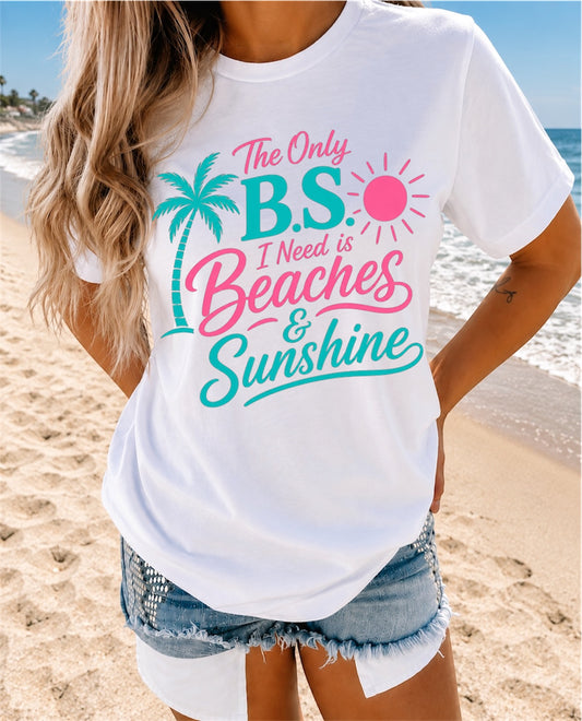 Beaches & Sunshine T-Shirt — "The Only B.S. I Need is Beaches & Sunshine"