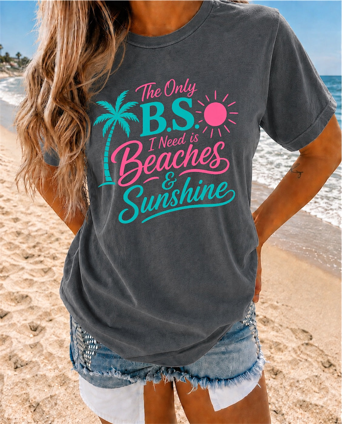 Beaches & Sunshine T-Shirt — "The Only B.S. I Need is Beaches & Sunshine"