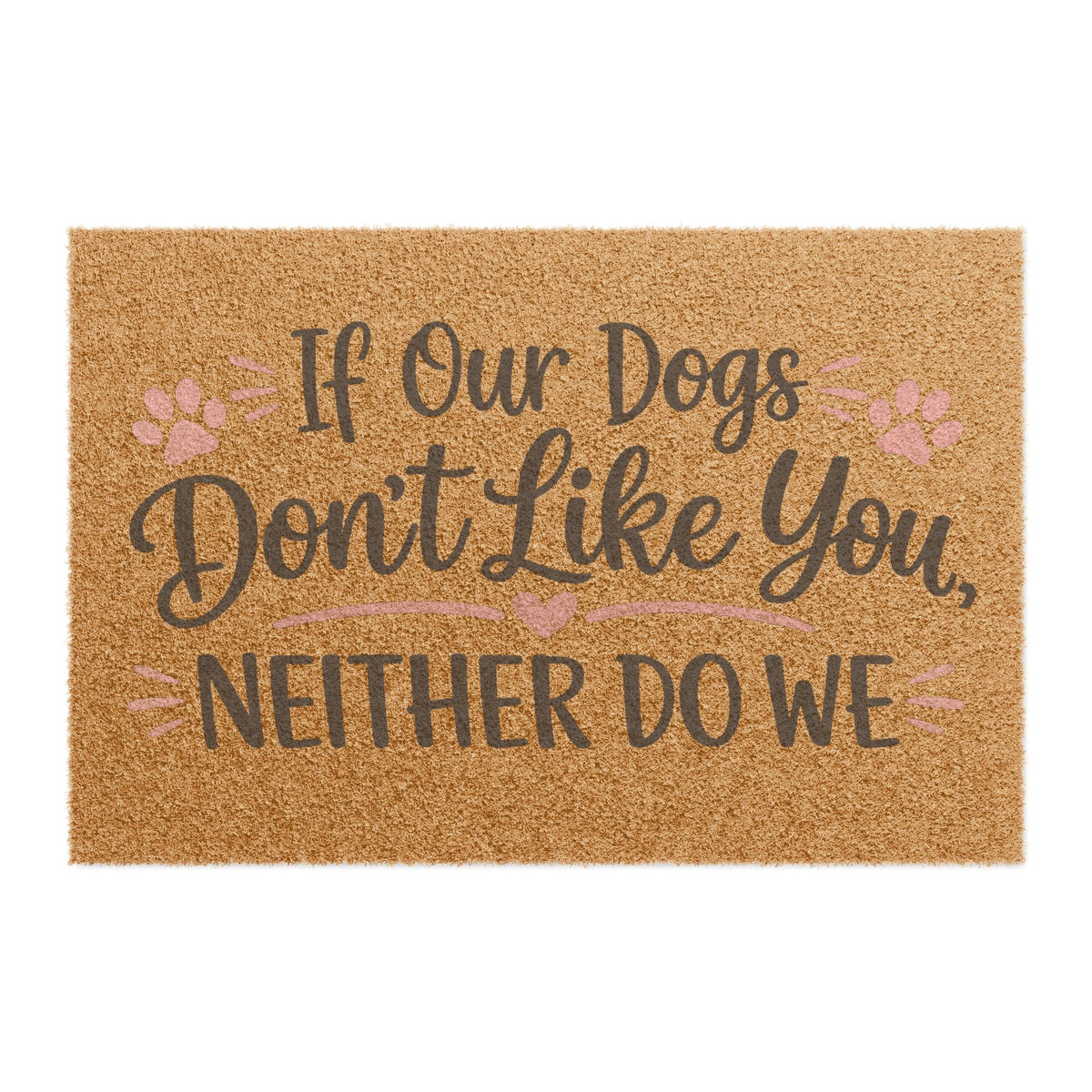 Doormat — "If Our Dogs Don’t Like You, Neither Do We" Funny Welcome Pet Lover Mat