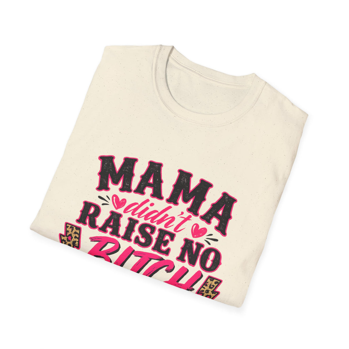 Mama Didn’t Raise No Bitch Tee — Funny Sister & Brother Shirt